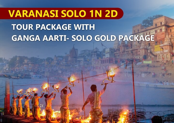 Varanasi Solo 1N 2D Tour Package with Ganga Aarti – Solo Gold Package